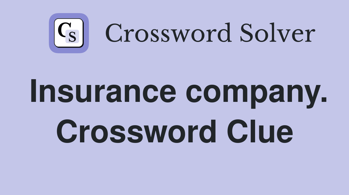Insurance company. Crossword Clue