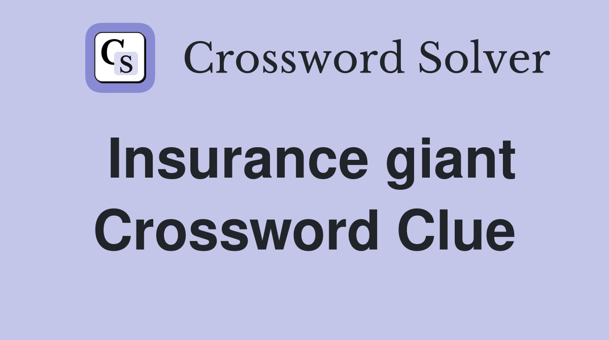 Insurance giant Crossword Clue Answers Crossword Solver