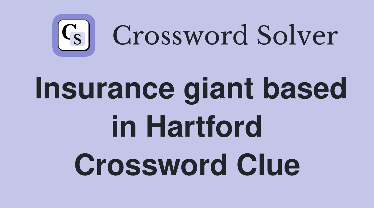 Insurance giant based in Hartford Crossword Clue