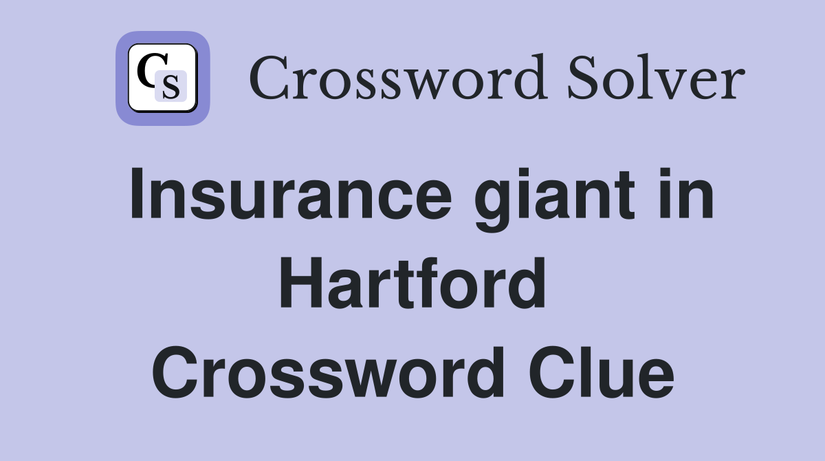 Insurance giant in Hartford Crossword Clue