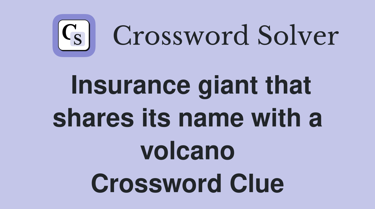 Insurance giant that shares its name with a volcano Crossword Clue
