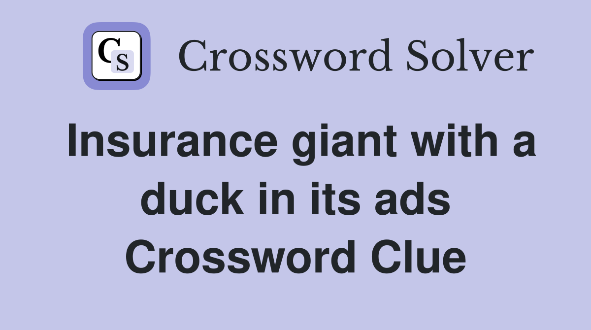Insurance giant with a duck in its ads Crossword Clue