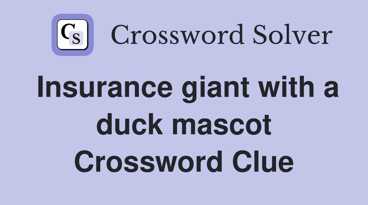 Insurance giant with a duck mascot Crossword Clue