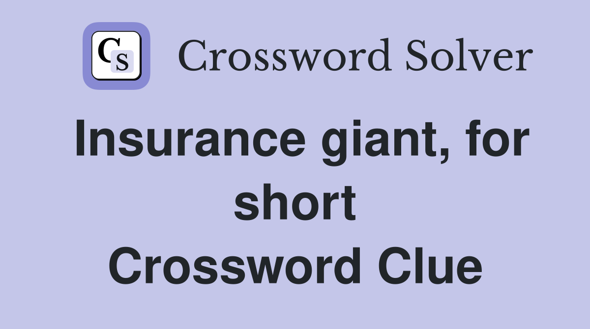 Insurance giant, for short Crossword Clue