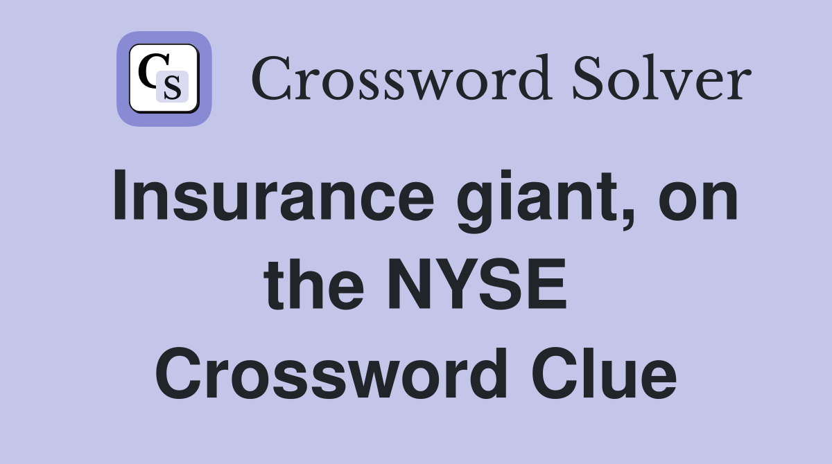 Insurance giant, on the NYSE Crossword Clue