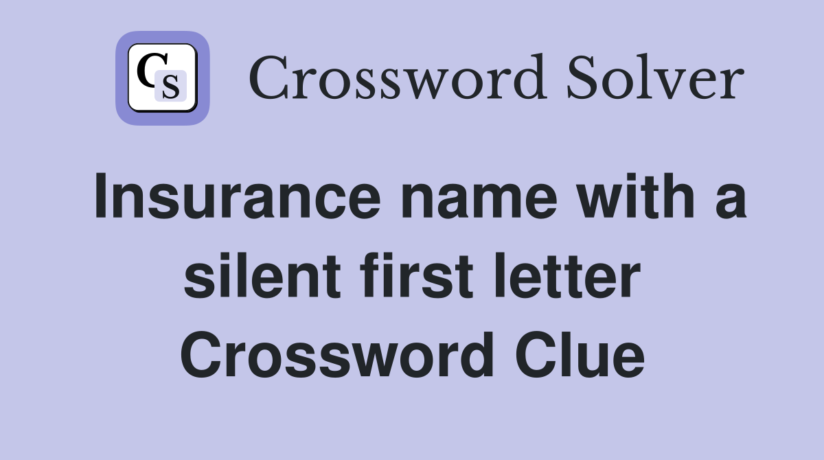 Insurance name with a silent first letter Crossword Clue