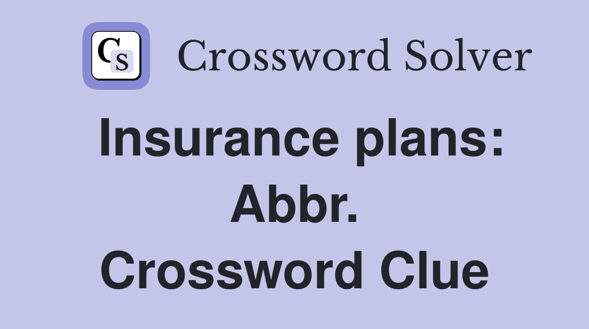 Insurance plans: Abbr. Crossword Clue