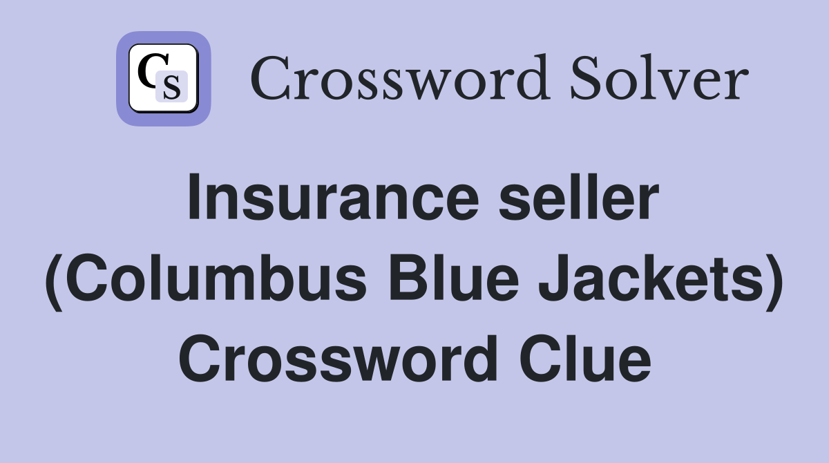 Insurance seller (Columbus Blue Jackets) Crossword Clue