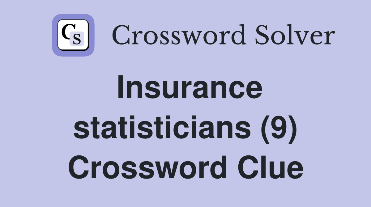 Insurance statisticians (9) Crossword Clue