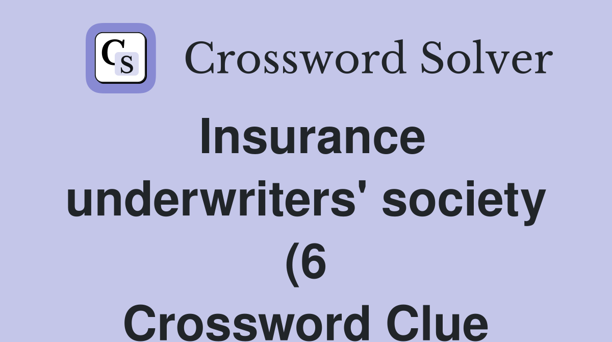 Insurance underwriters #39 society (6) Crossword Clue Answers Insurance underwriters #39 society (6) Crossword Clue Answers