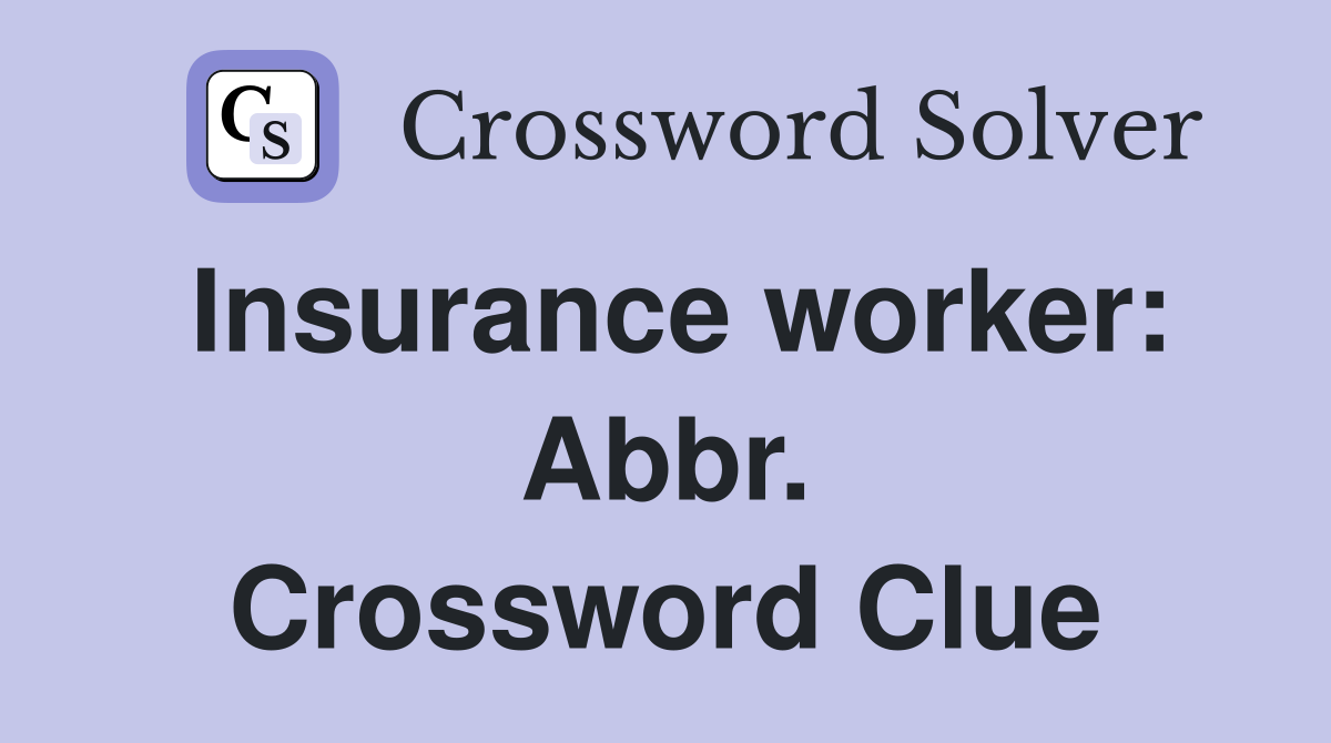 Insurance worker: Abbr. Crossword Clue