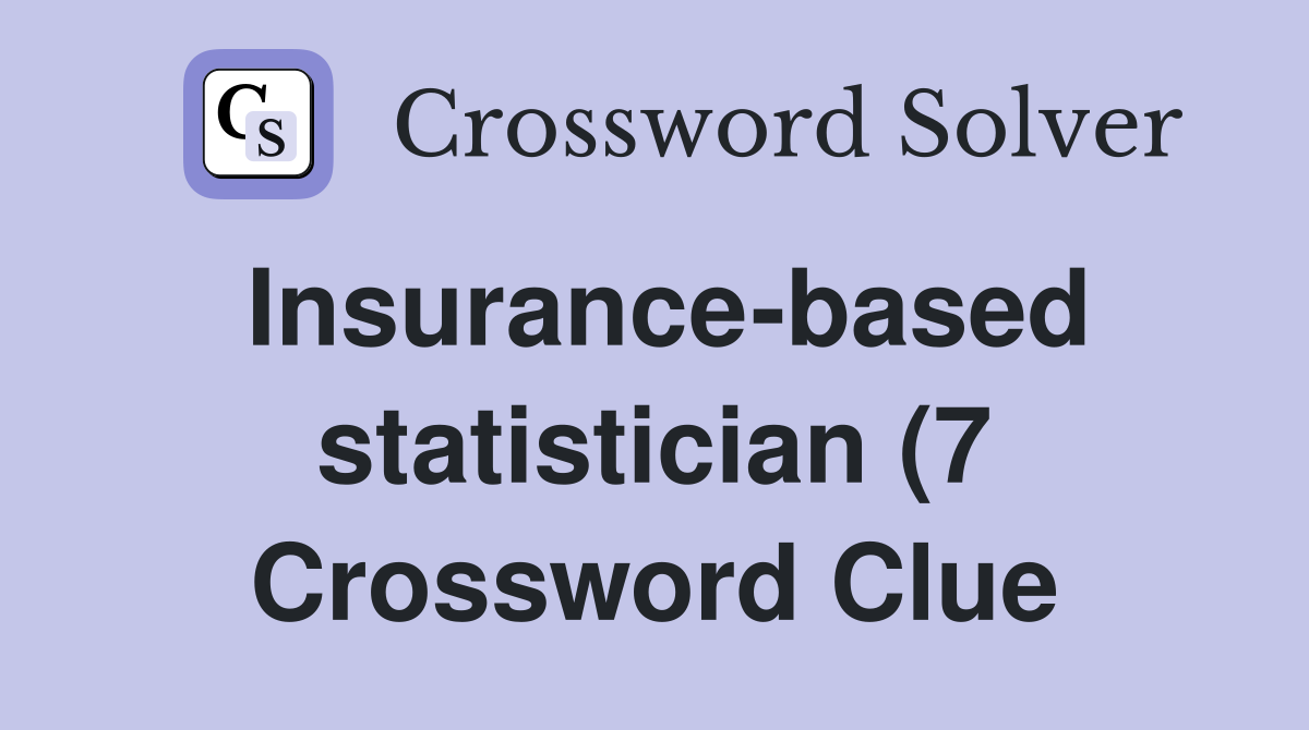 Insurance based statistician (7) Crossword Clue Answers Crossword Insurance based statistician (7) Crossword Clue Answers Crossword