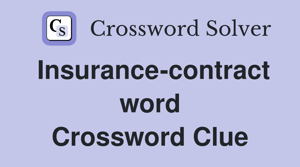 Insurance-contract word Crossword Clue