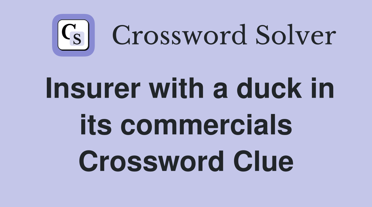 Insurer with a duck in its commercials Crossword Clue