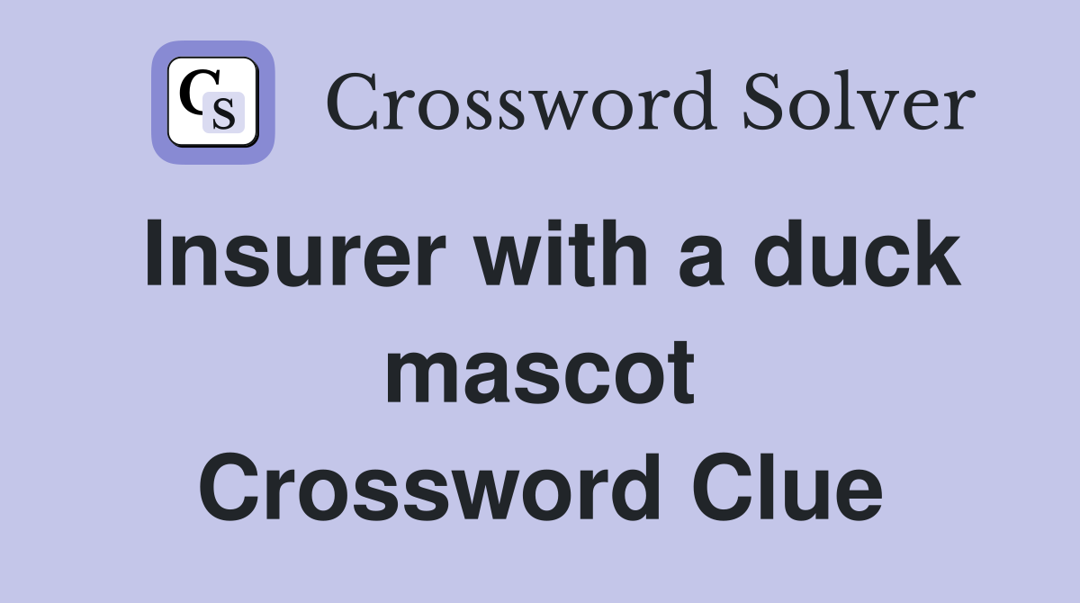 Insurer with a duck mascot Crossword Clue