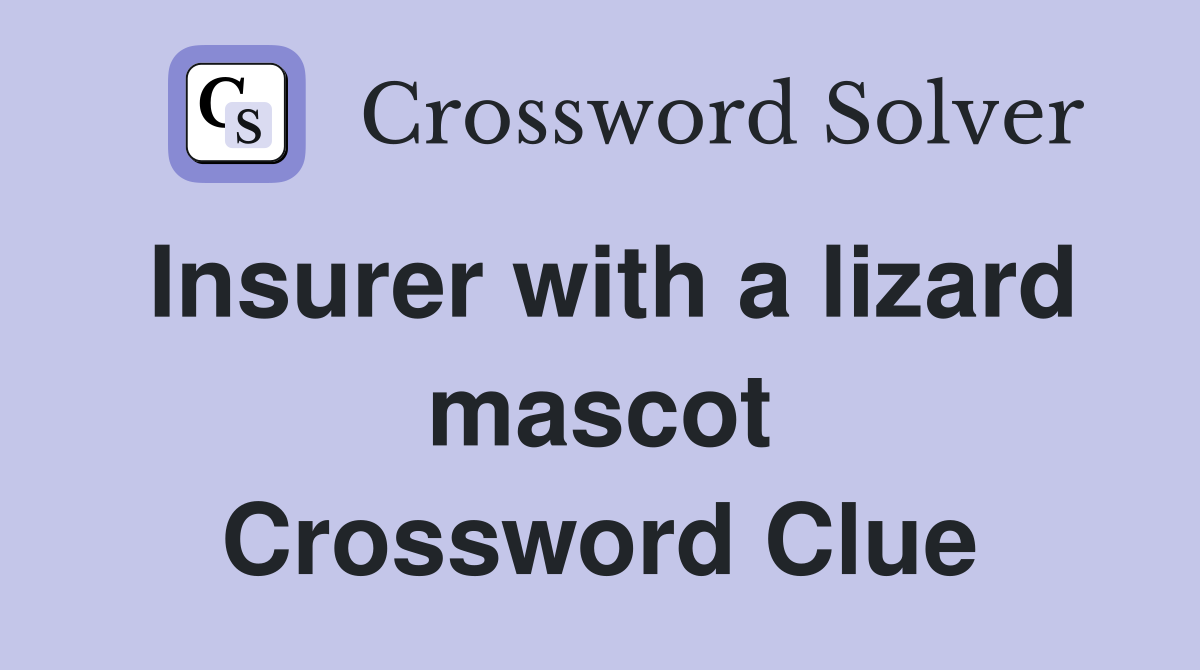 Insurer with a lizard mascot Crossword Clue