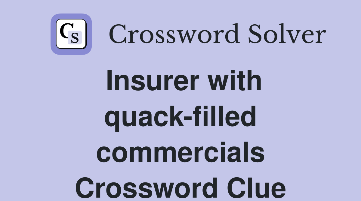 Insurer with quack-filled commercials Crossword Clue