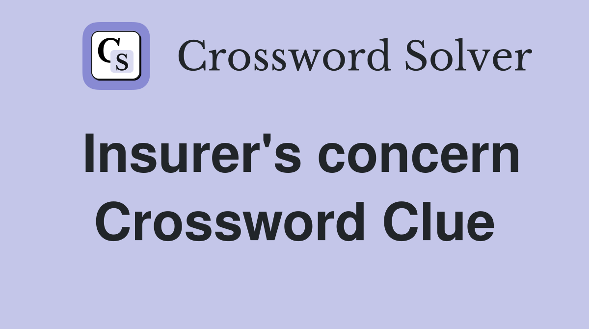 Insurer's concern Crossword Clue