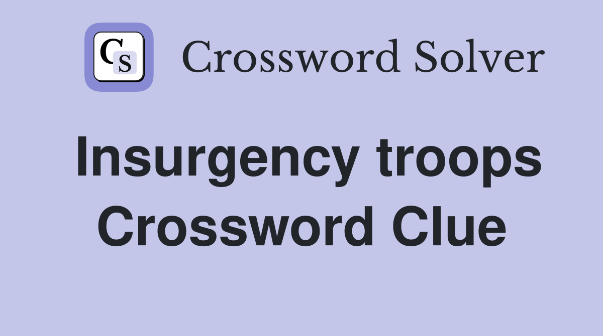 Insurgency troops Crossword Clue