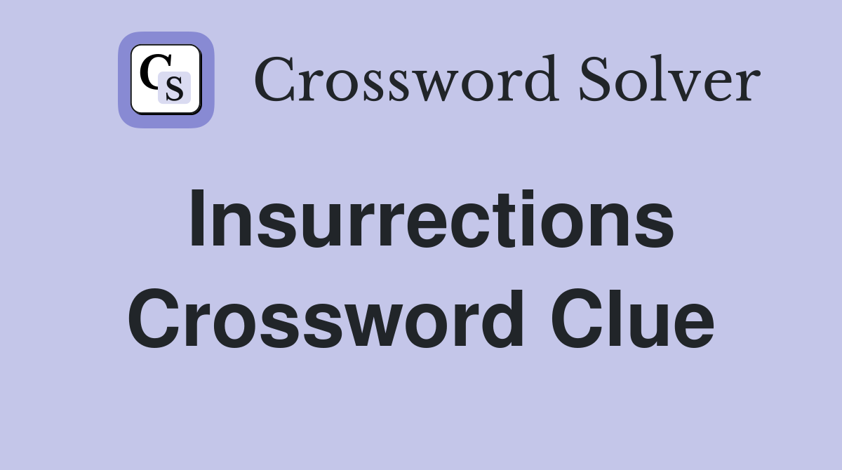 Insurrections Crossword Clue