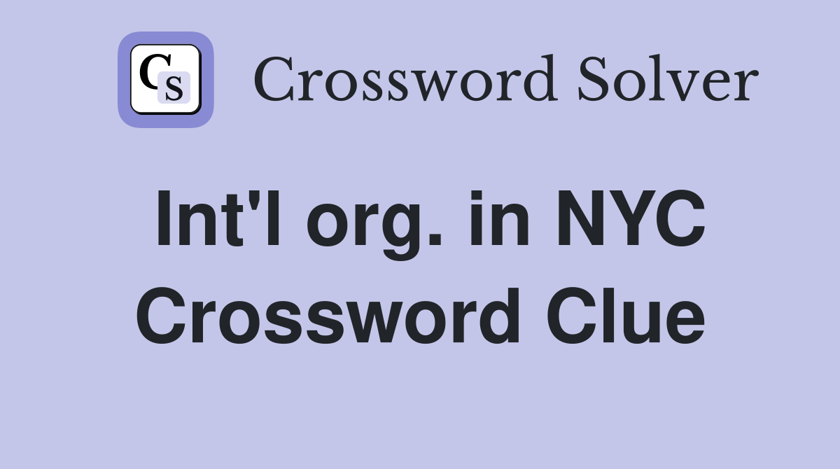 Int'l org. in NYC Crossword Clue