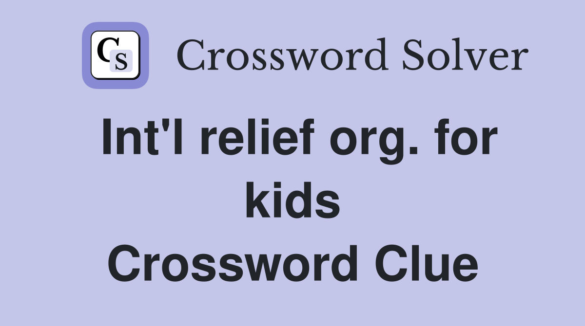 Int'l relief org. for kids Crossword Clue