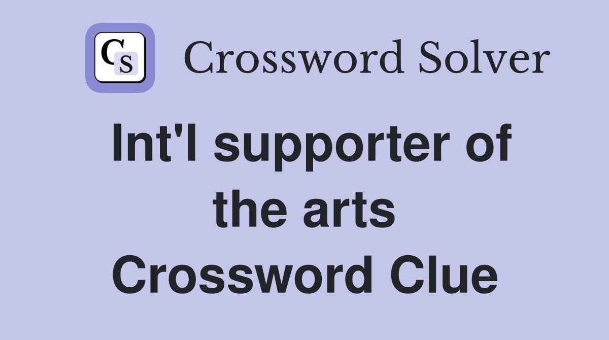 Int'l supporter of the arts Crossword Clue