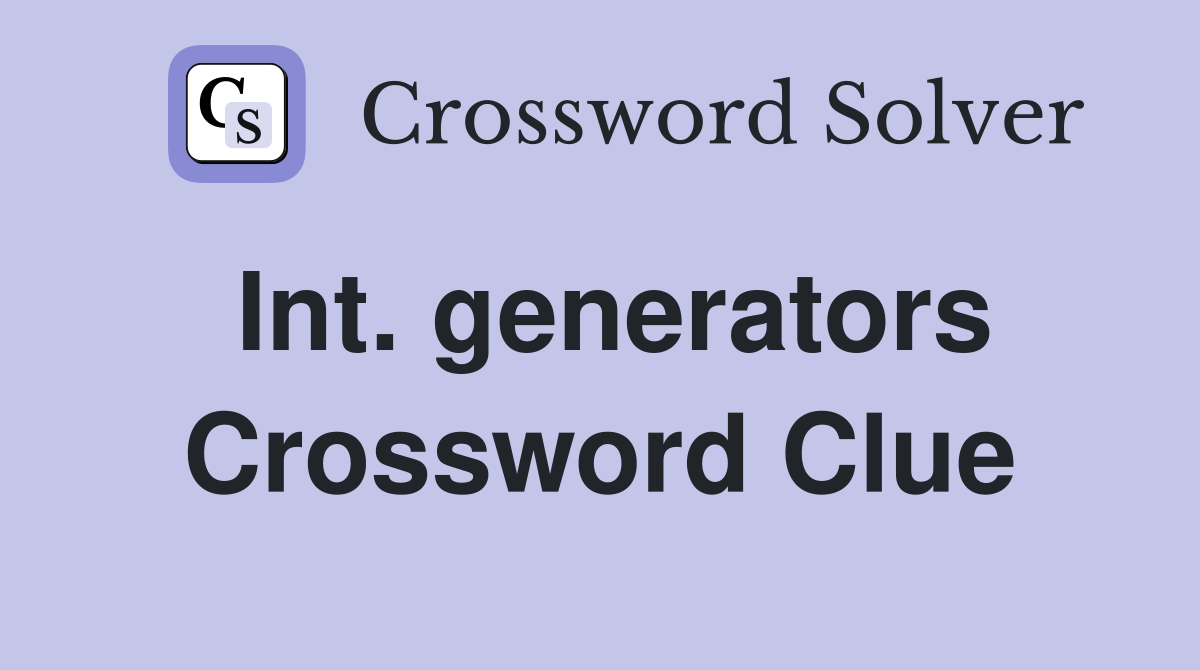 Int. generators Crossword Clue