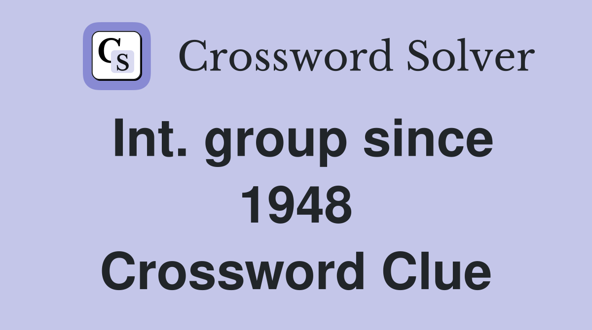 Int. group since 1948 Crossword Clue