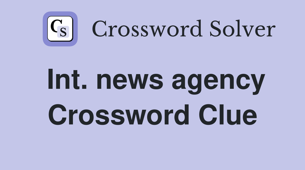 Int. news agency Crossword Clue