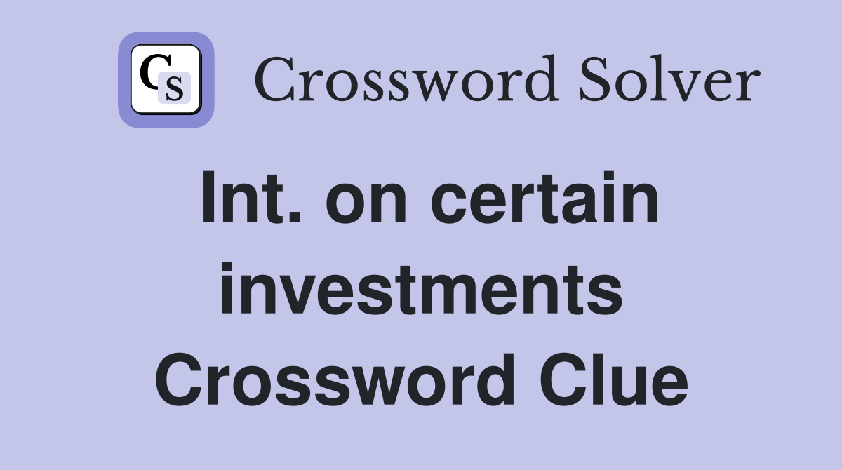Int. on certain investments Crossword Clue
