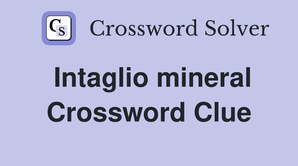 Intaglio mineral Crossword Clue