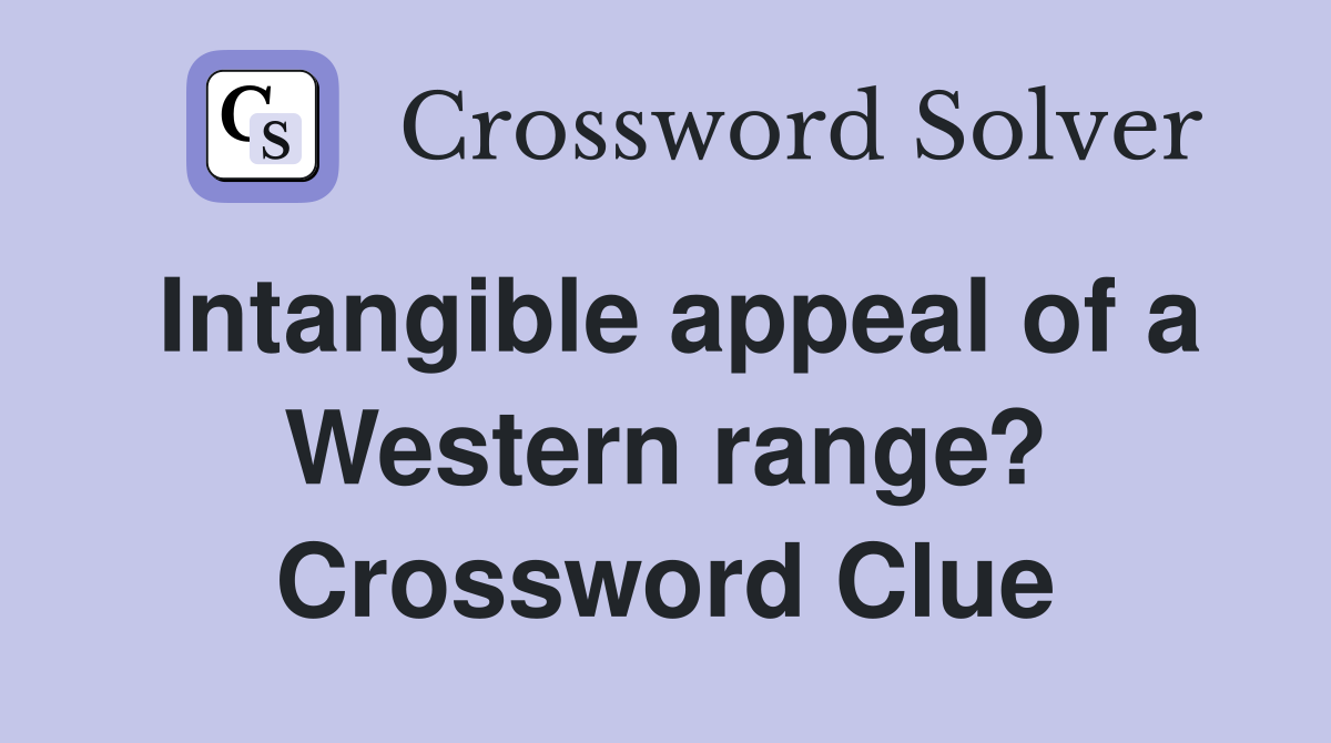 Intangible appeal of a Western range? Crossword Clue