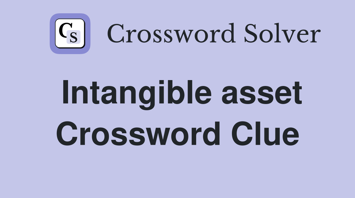 Intangible asset Crossword Clue