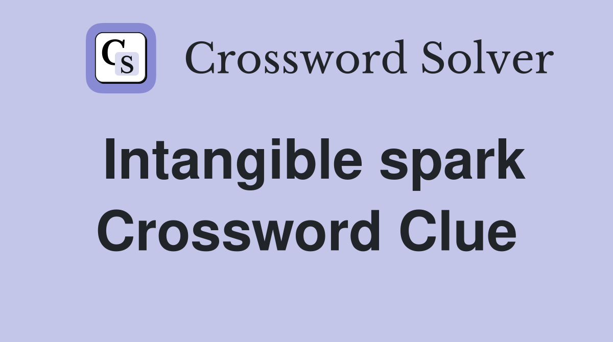 Intangible spark Crossword Clue
