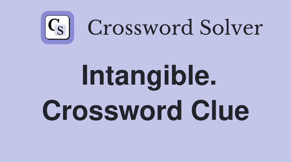 Intangible. Crossword Clue