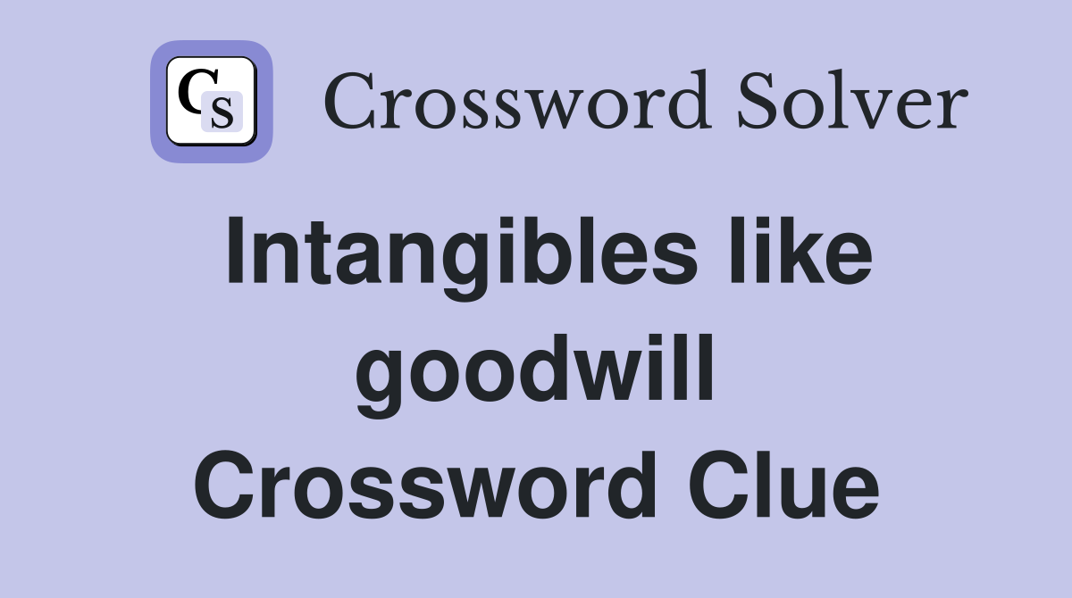 Intangibles like goodwill Crossword Clue