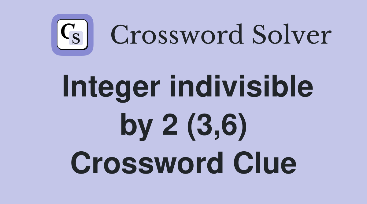 Integer indivisible by 2 (3,6) Crossword Clue