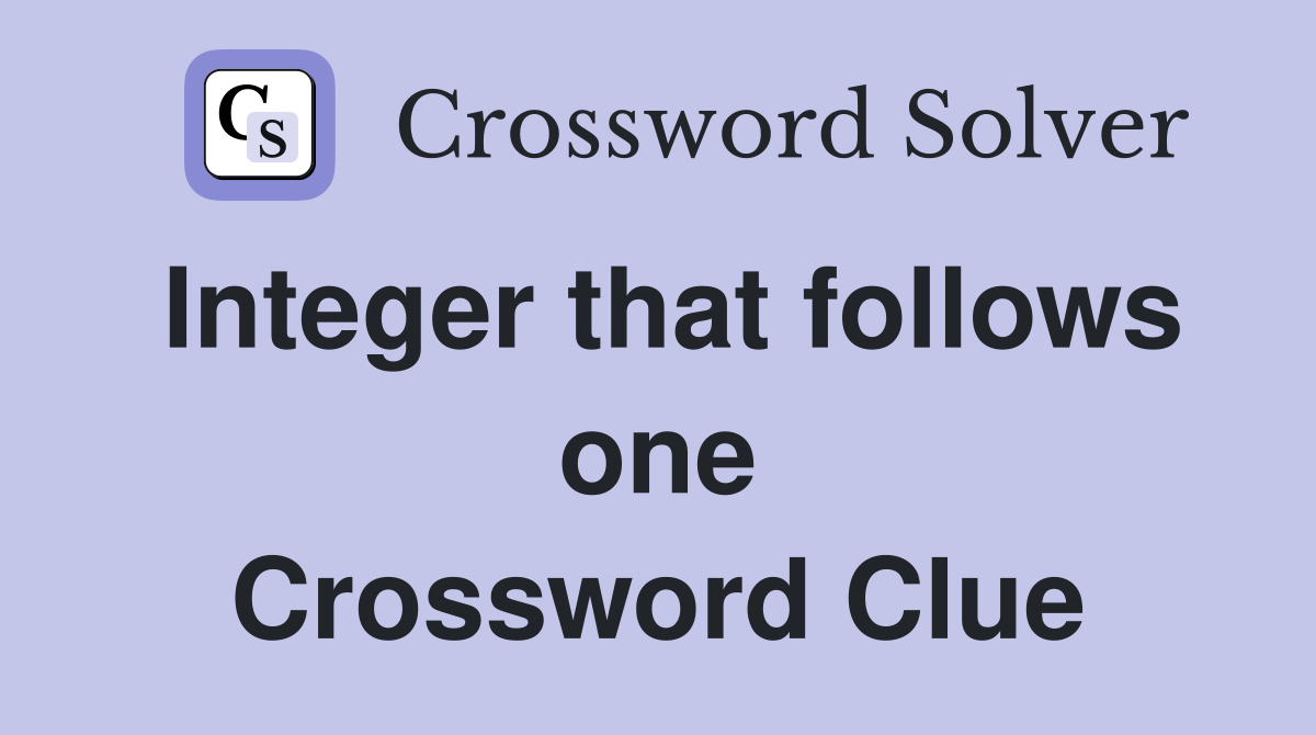 Integer that follows one Crossword Clue