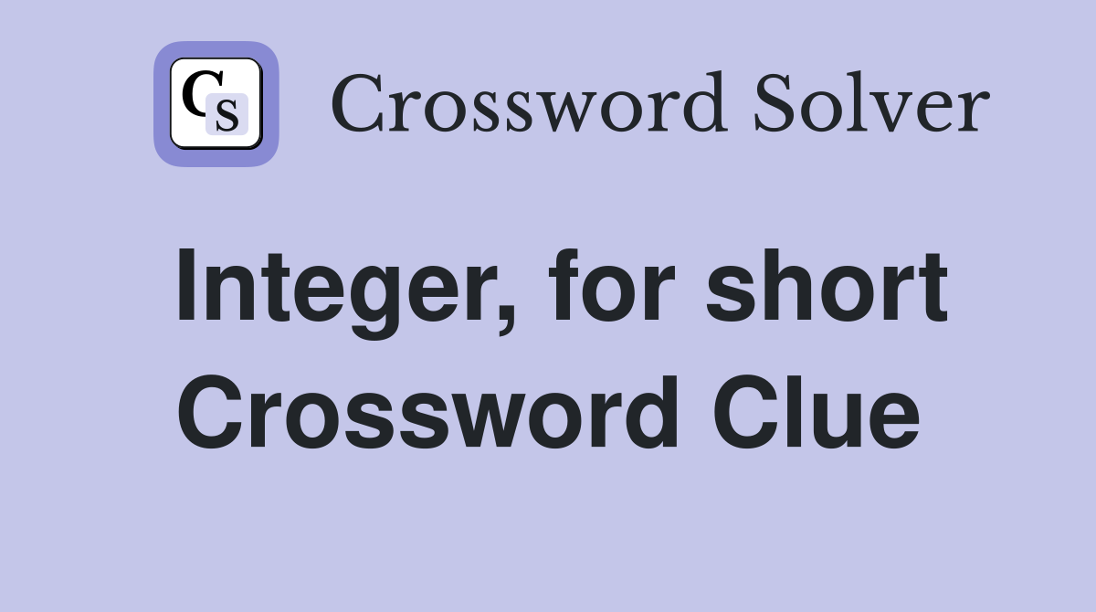 Integer, for short Crossword Clue