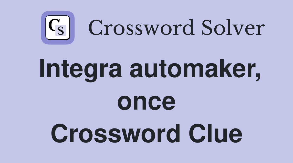 Integra automaker, once Crossword Clue