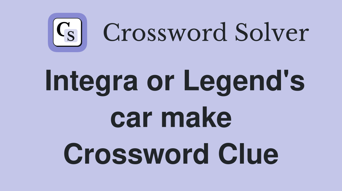 Integra or Legend's car make Crossword Clue