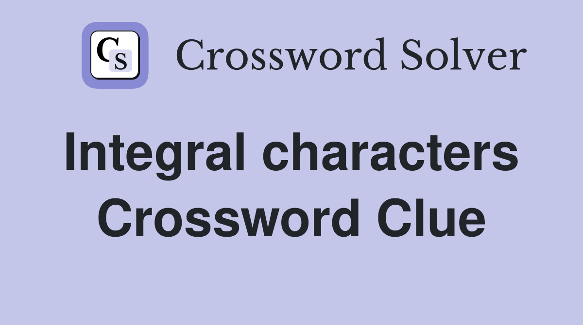 Integral characters  Crossword Clue