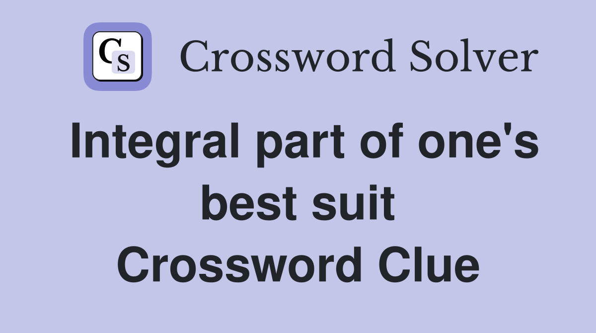 Integral part of one's best suit Crossword Clue