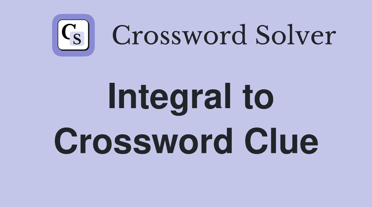 Integral to Crossword Clue