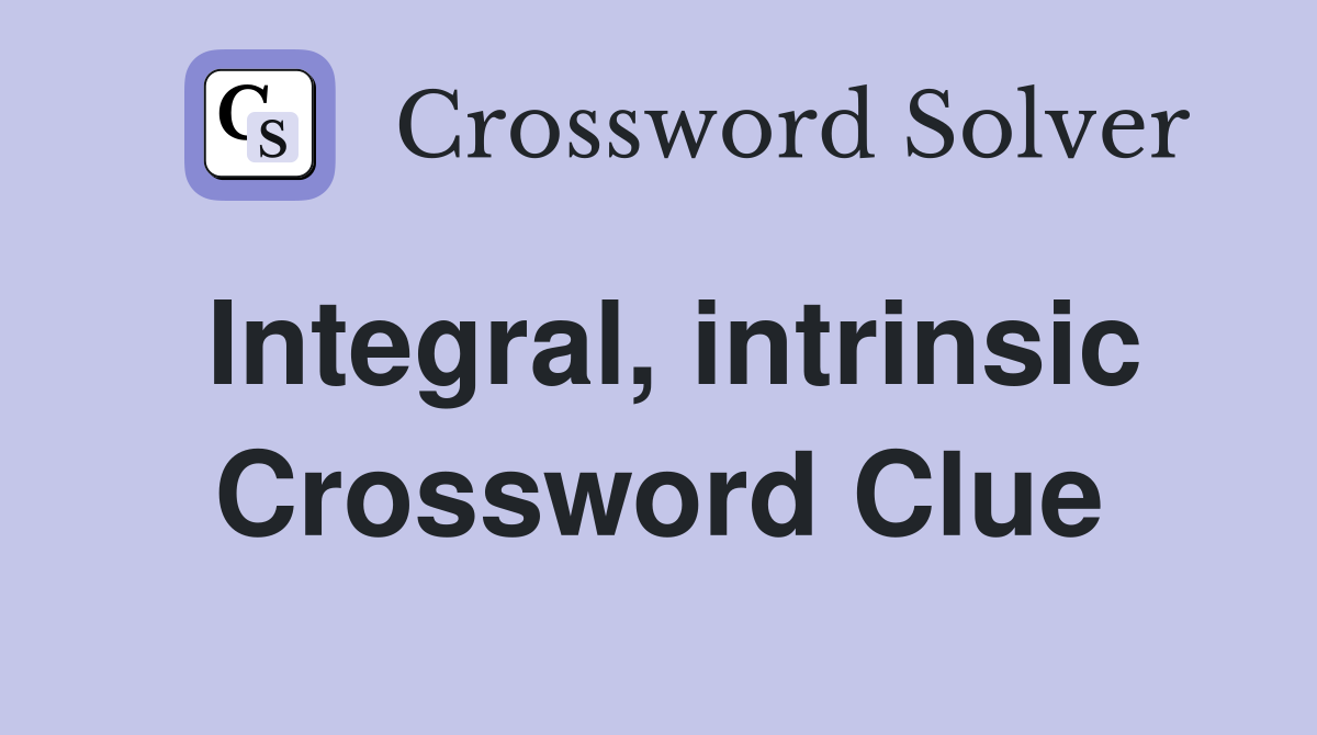 Integral, intrinsic Crossword Clue