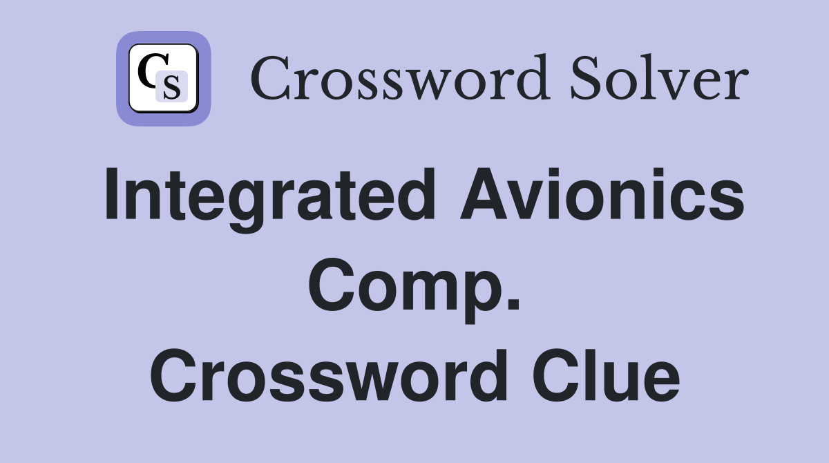 Integrated Avionics Comp. Crossword Clue