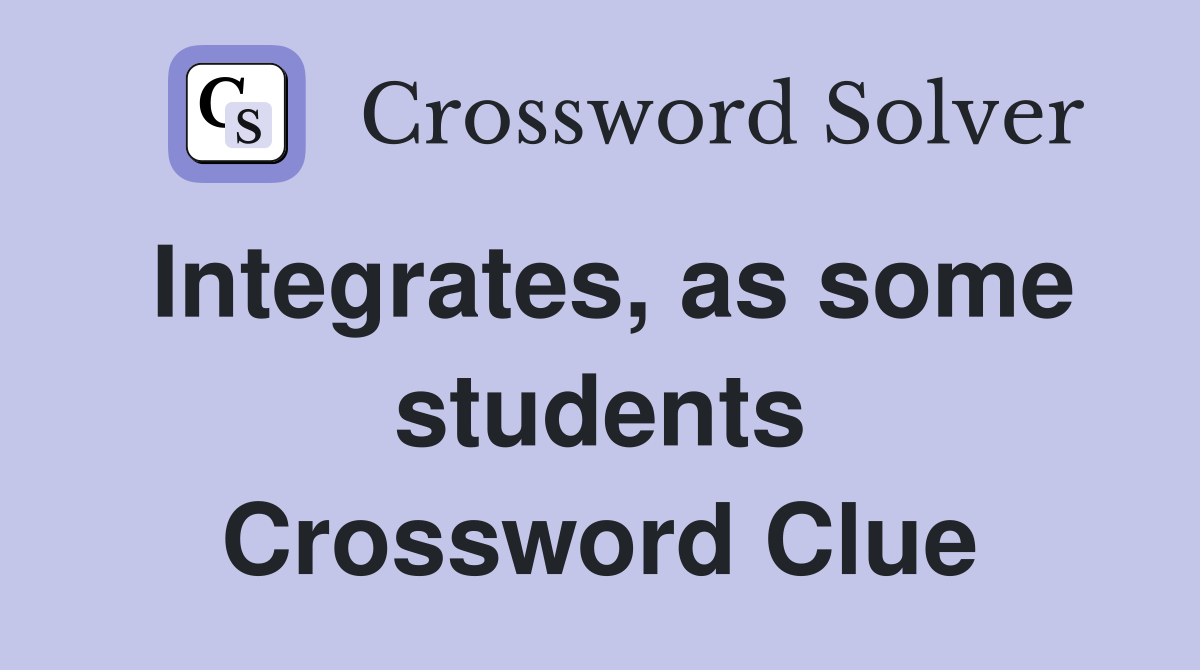 Integrates, as some students Crossword Clue