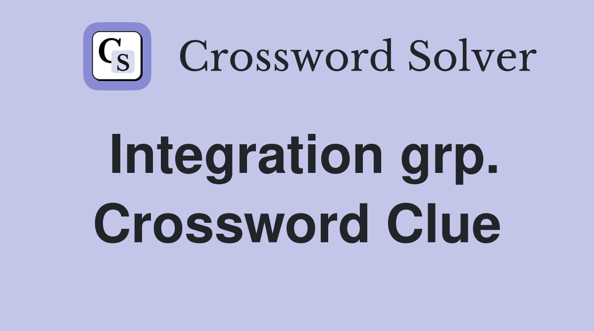 Integration grp. Crossword Clue