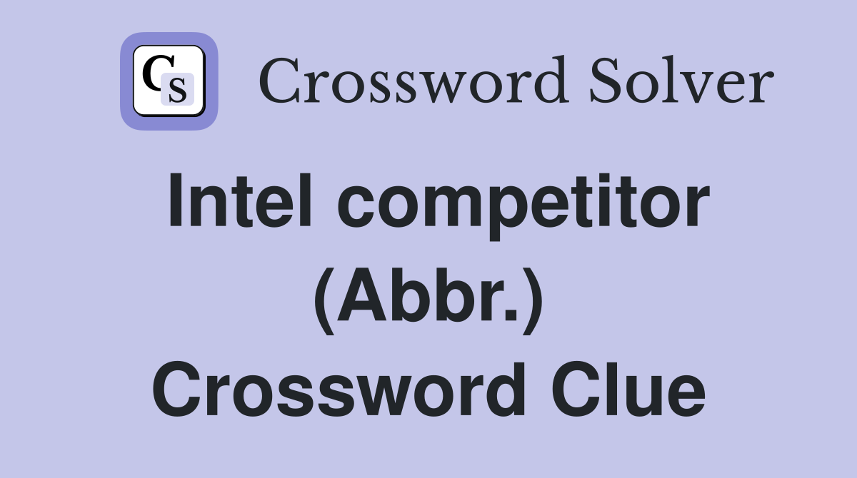 Intel competitor (Abbr.) Crossword Clue